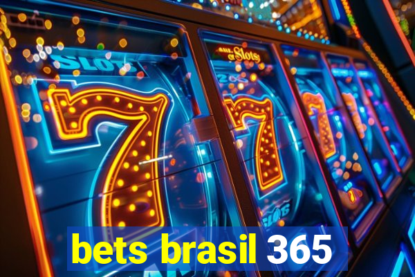 bets brasil 365